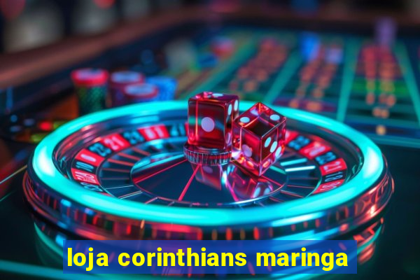 loja corinthians maringa